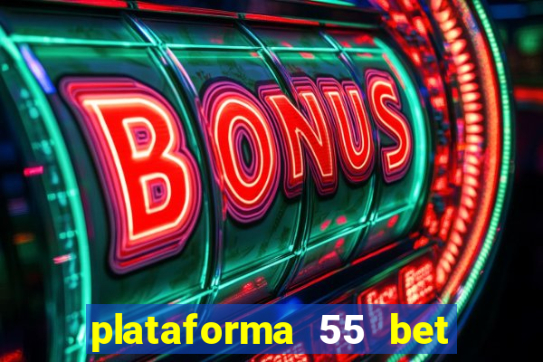 plataforma 55 bet é confiável